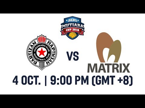BC Partizan (SRB) v NS Matrix (MAS) - Full Game - Seri Mutiara Cup 2018