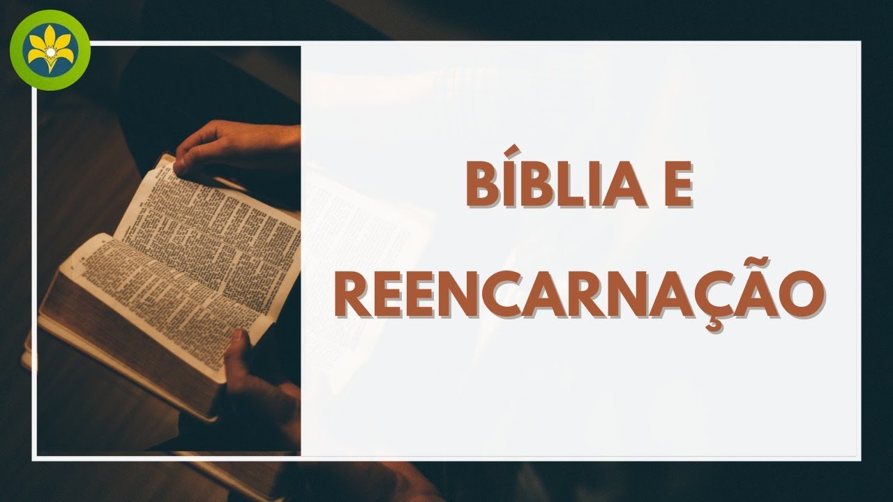 QUAL PASSAGEM DA BÍBLIA FALA SOBRE A REENCARNAÇÃO?