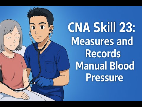 Credentia CNA Skill 23: Measures and records manual blood pressure