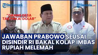 Prabowo Jawab Sindiran RI Bakal Kolaps Imbas Rupiah Melemah: Rakyat Desa Tidak Pakai Dolar