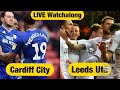 Cardiff City 2-0 Leeds United LIVE Watchalong