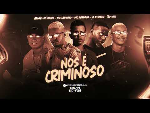 VITINHO DO RECIFE, MC LAIFINHO, MC ASSINHO, TIO WILL E MC JL O ÚNICO - CRIMINOSO ( LANZIN NO BEAT )