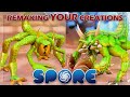 07 Remaking YOUR Creations SPORE Creations Reborn