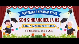 PELEPASAN DAN KENAIKAN KELAS SDN SINDANGHEULA 02 - TAHUN AJARAN 2024/2025