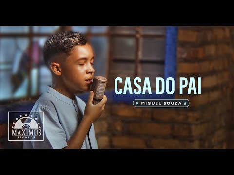 Miguel Souza - Casa Do Pai (Clipe Oficial Maximus Records)