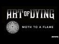 Art of Dying - Moth to a Flame (Audio Stream) 