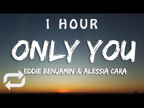 Eddie Benjamin, Alessia Cara - Only You (Lyrics) | 1 HOUR