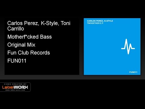 Carlos Perez, K-Style, Toni Carrillo - Motherf*cked Bass (Original Mix)