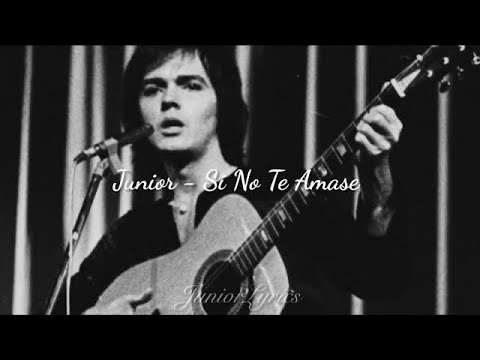 Junior - Si No Te Amase (Letra)