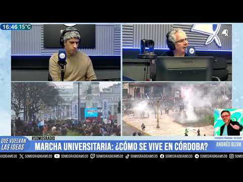 CÓRDOBA: ¿Cómo se VIVE la MARCHA UNIVERSITARIA? | Andrés OLIVA en QUE VUELVAN LAS IDEAS | AM 530