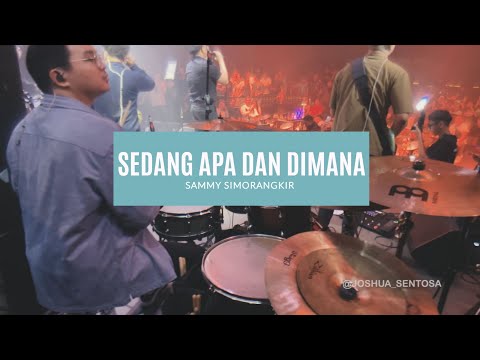 SEDANG APA DAN DIMANA - SAMMY SIMORANGKIR LIVE DRUMCAM!