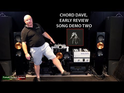 Chord Electronics DAVE DAC Early Review Song Demo #2 Video - SOUND QUALITY STARTED WITH