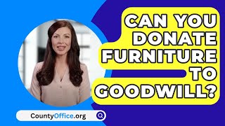 Can You Donate Furniture To Goodwill? - CountyOffice.org