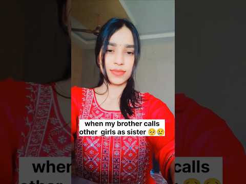 WHEN MY BROTHER CALLS OTHER GIRLS SISTER😭#youtubeshorts #love #viral #brother #subscribe JAI HIND🇮🇳
