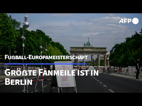 Größte EM-Fanmeile Deutschlands entsteht in Berlin | AFP