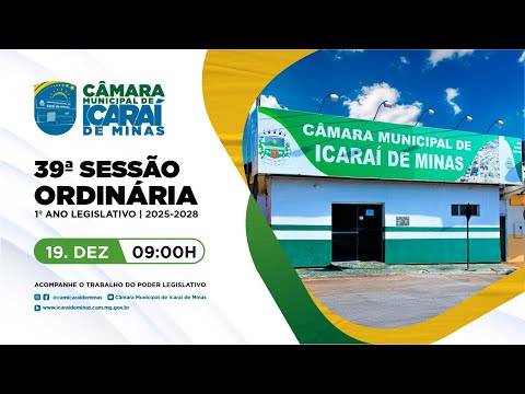 39ª Sessão Ordinária | 1º Ano Legislativo | 9ª Legislatura | C. M. de Icaraí de Minas | 19/12/2025