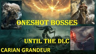 Elden Ring - Oneshot Bosses Until The DLC 3 (Carian Grandeur)