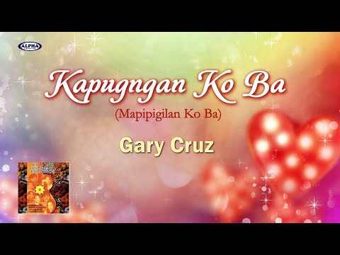 KAPUGNGAN KO BA (Mapipigilan Ko Ba) - Gary Cruz (Lyric Video) Bisaya Love Song