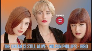 Wilson Phillips - The dream is still alive (lyrics) - 1990