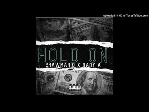 Hold on - 2RawMario x Baby A