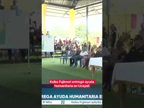Keiko Fujimori entregó ayuda humanitaria en Ucayali
