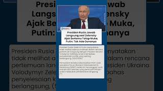 Presiden Rusia Jawab Langsung soal Zelensky Ajak Bertemu Tatap Muka, Putin: Tak Ada Gunanya