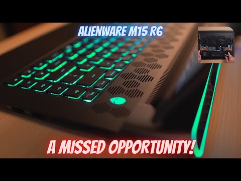 Alienware M15 R6 - A Great Missed Opportunity!
