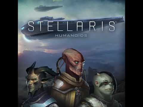 Stellaris-"Humanoids" DLC [Complete OST]