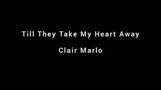 Clair Marlo - Till They Take My Heart Away Lyrics