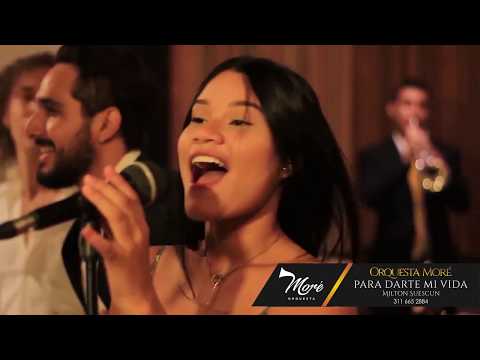 PARA DARTE MI VIDA -  ORQUESTA MORÉ