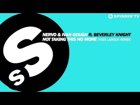NERVO & Ivan Gough ft. Beverly Knight - Not Taking This No More (Yves Larock Remix)