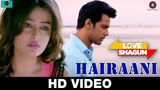 Hairaani | Love Shagun | Arijit Singh, Sakina Khan | Anuj Sachdeva, Nidhi Subbaiah