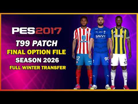 😱 PES 2017 NEW T99 PATCH FINAL OPTION FILE 2026 🔥