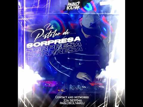UN PISTOLEO DE SORPRESA - (PABLO BOLIVAR DJ)