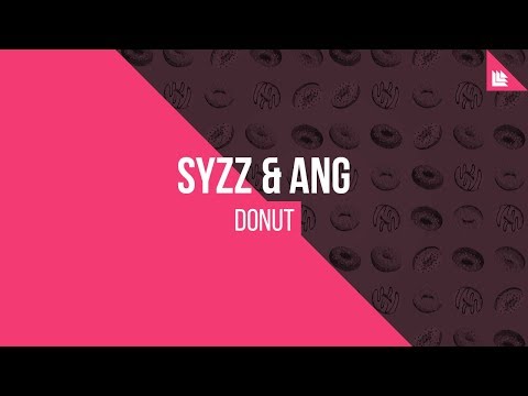 Syzz & ANG - Donut [OUT NOW!]
