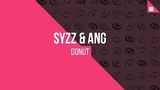 Syzz & ANG - Donut [OUT NOW!]