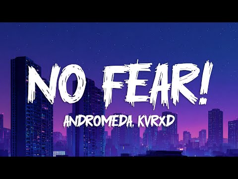 ANDROMEDA & KVRXD - NO FEAR! (Speed Up) [Lyrics]