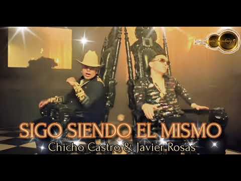 SIGO SIENDO EL MISMO - CHICHO CASTRO & JAVIER ROSAS [2023] ..