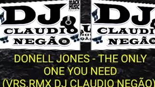 DONELL JONES - THE ONLY ONE YOU NEED (VRS.RMX DJ CLAUDIO NEGÃO)