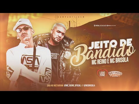 MC REINO E MC BRISOLA - JEITO DE BANDIDO