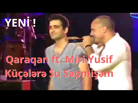 Qaraqan ft. Miri Yusif – Küçələrə Su Səpmişəm | Canlı çıxış | Orijinal video