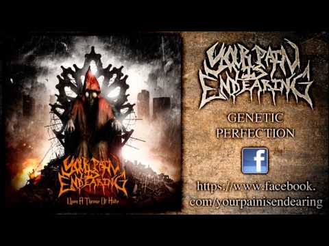 Your Pain Is Endearing - Genetic Perfection (New Song 2013)