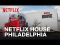 Netflix House Philadelphia Is Now Open Behind The Scenes Of The Build