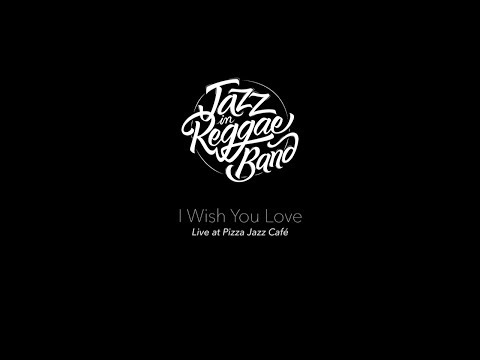 Jazz in reggae band- I Wish You Love LIVE AT pizza jazz café
