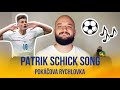 Patrik Schick Song | POKÁČOVA RYCHLOVKA