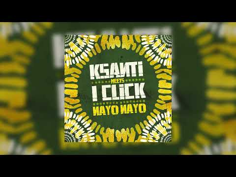 Ksanti x I Click - Nayo Nayo