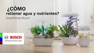 Bosch ¿Cómo rellenar el agua y los nutrientes de tu SmartGrow? anuncio