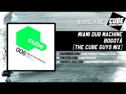 MIAMI DUB MACHINE - Bogotà (The Cube Guys mix) [Official]