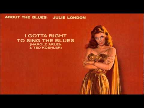 I Gotta Right To Sing The Blues ~ Julie London