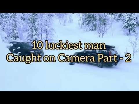 Part 2 || luckiest man caught on camera || সৌভাগ্যবান  ১০ জন যারা মৃত্যুকে  কাছ থেকে দেখেছেন!!